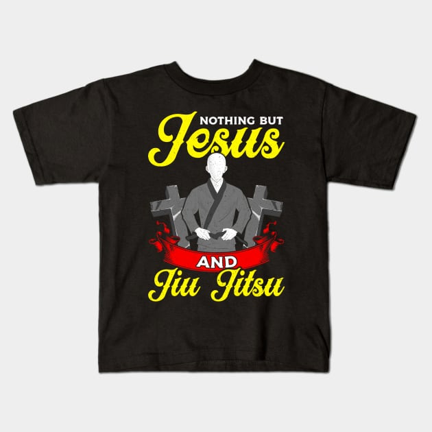 Nothing But Jesus And Jiu Jitsu BJJ Jiu-Jitsu Kids T-Shirt by theperfectpresents